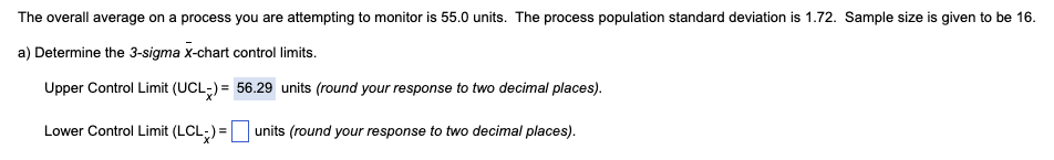 The Overall Average On A Process You Are Attempting To Monitor Is 55 0 Units The Process Population Standard Deviation 1
