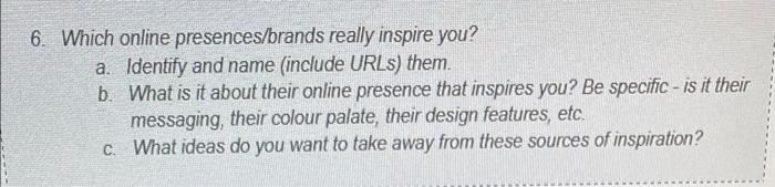 6 Which Online Presences Brands Really Inspire You A Identify And Name Include Urls Them B What Is It About Their 1