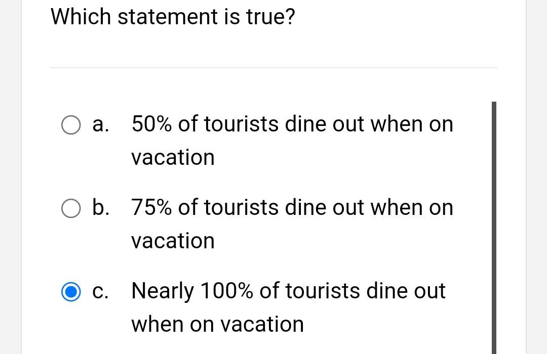 Which Statement Is True A 50 Of Tourists Dine Out When On Vacation Ob 75 Of Tourists Dine Out When On Vacation C N 1