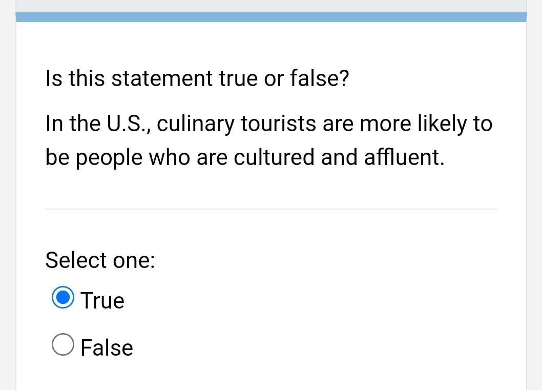 Is This Statement True Or False In The U S Culinary Tourists Are More Likely To Be People Who Are Cultured And Afflue 1