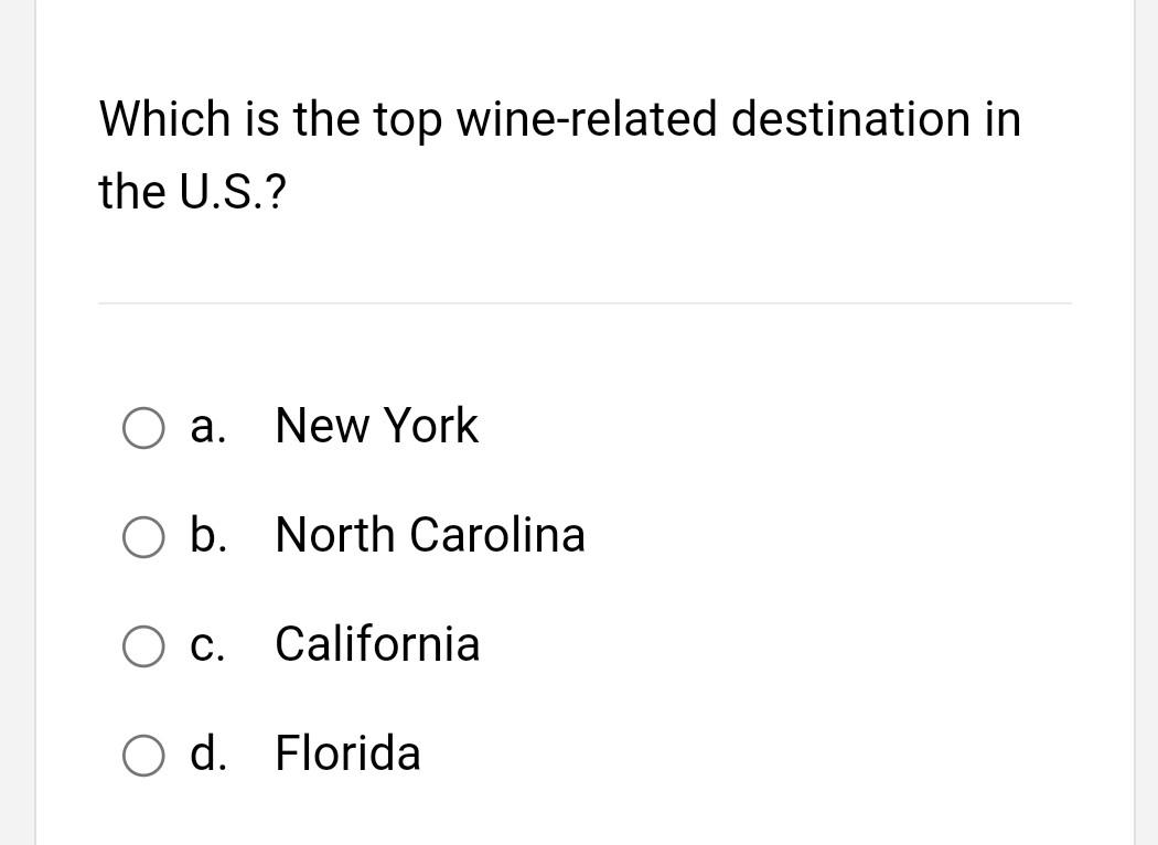 Which Is The Top Wine Related Destination In The U S O A New York O B North Carolina O C C California O D Florida 1