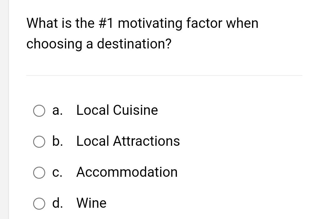 What Is The 1 Motivating Factor When Choosing A Destination O A Local Cuisine O B Local Attractions O C Accommodati 1