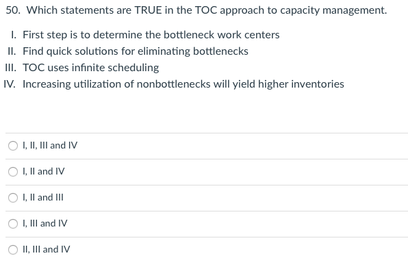 50 Which Statements Are True In The Toc Approach To Capacity Management 1 First Step Is To Determine The Bottleneck W 1
