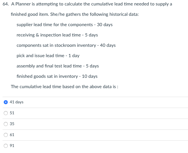 64 A Planner Is Attempting To Calculate The Cumulative Lead Time Needed To Supply A Finished Good Item She He Gathers 1