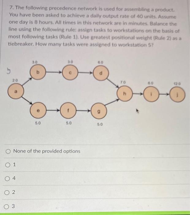7 The Following Precedence Network Is Used For Assembling A Product You Have Been Asked To Achieve A Daily Output Rate 1