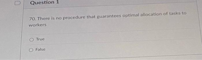 20 A Batch Process Works At Lower Volume Than A Job Shop True O False D Question 1 70 There Is No Procedure That Gu 2