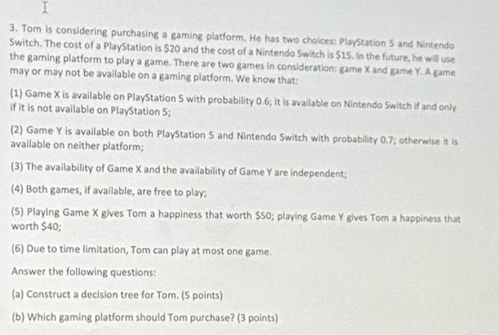 I 3 Tom Is Considering Purchasing A Gaming Platform He Has Two Choices Playstation 5 And Nintendo Switch The Cost Of 1