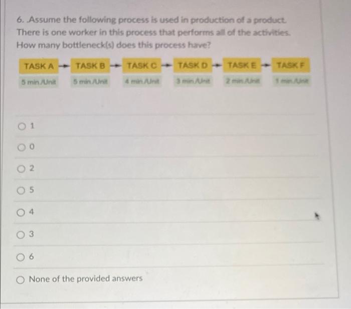 6 Assume The Following Process Is Used In Production Of A Product There Is One Worker In This Process That Performs All 1