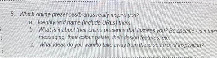 6 Which Online Presences Brands Really Inspire You A Identify And Name Include Urls Them B What Is It About Their 1