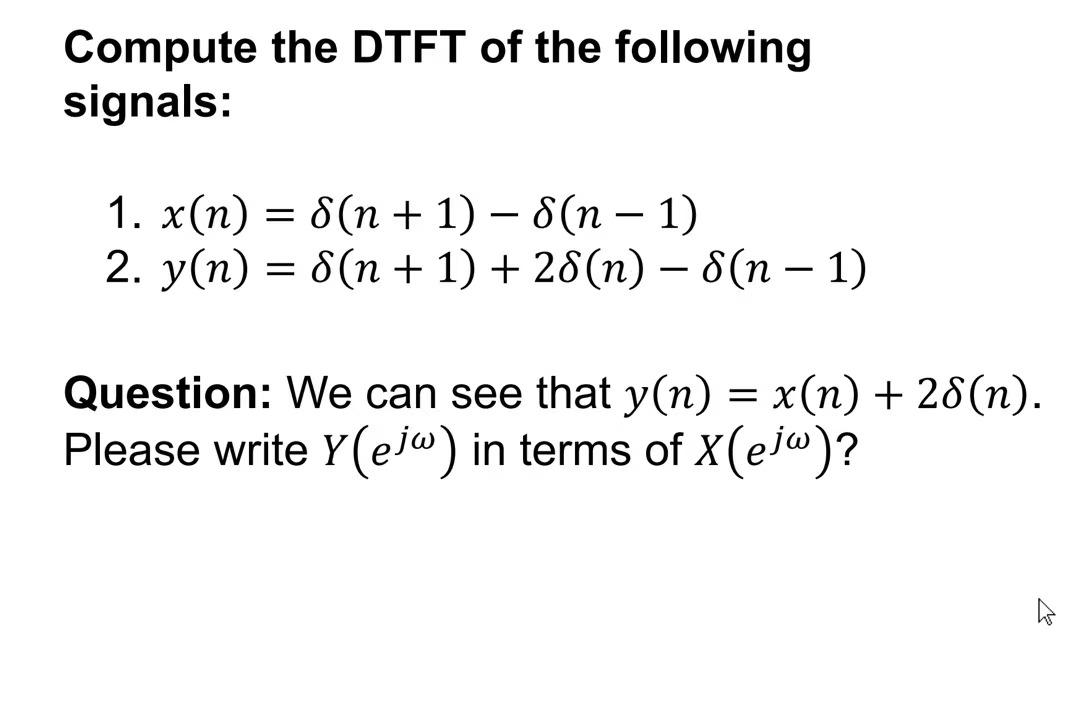 Compute The Dtft Of The Following Signals 1 X N O N 1 8 N 1 1 1 2 Y N S N 1 28 N 8 N 1 1