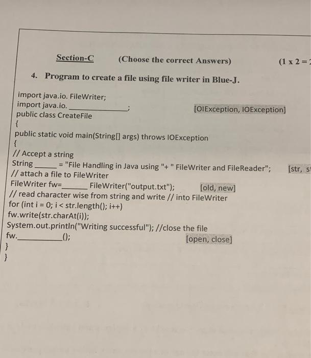 Section C Choose The Correct Answers 1 X 2 2 4 Program To Create A File Using File Writer In Blue J Str Si Impo 1