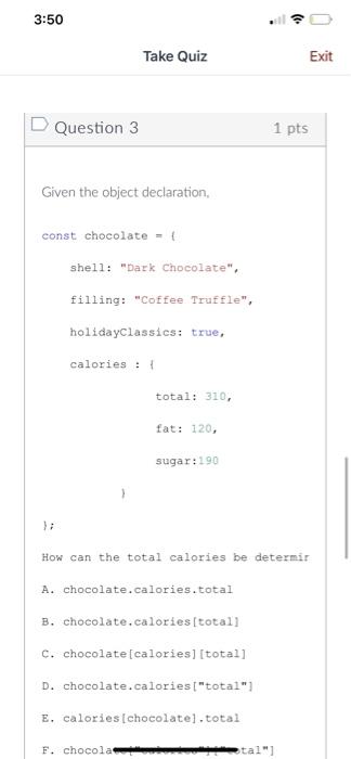 3 50 Take Quiz Exit D Question 3 1 Pts Given The Object Declaration Const Chocolate Shell Dark Chocolate Filling 1