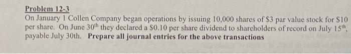 Problem 12 3 On January 1 Collen Company Began Operations By Issuing 10 000 Shares Of 3 Par Value Stock For S10 Per Sha 1