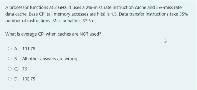 A Processor Functions At 2 Ghz It Uses A 2 Miss Rate Instruction Cache And 5 Miss Rate Data Cache Base Cpi All Memo 1