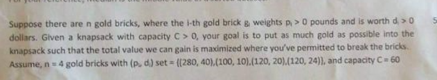Suppose There Are N Gold Bricks Where The L Th Gold Brick Weights P 0 Pounds And Is Worth D 0 B Dollars Given A 1