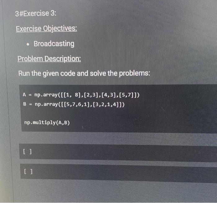 3 Exercise 3 Exercise Objectives Broadcasting Problem Description Run The Given Code And Solve The Problems A Np 1
