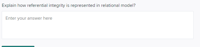 Explain How Referential Integrity Is Represented In Relational Model Enter Your Answer Here 1
