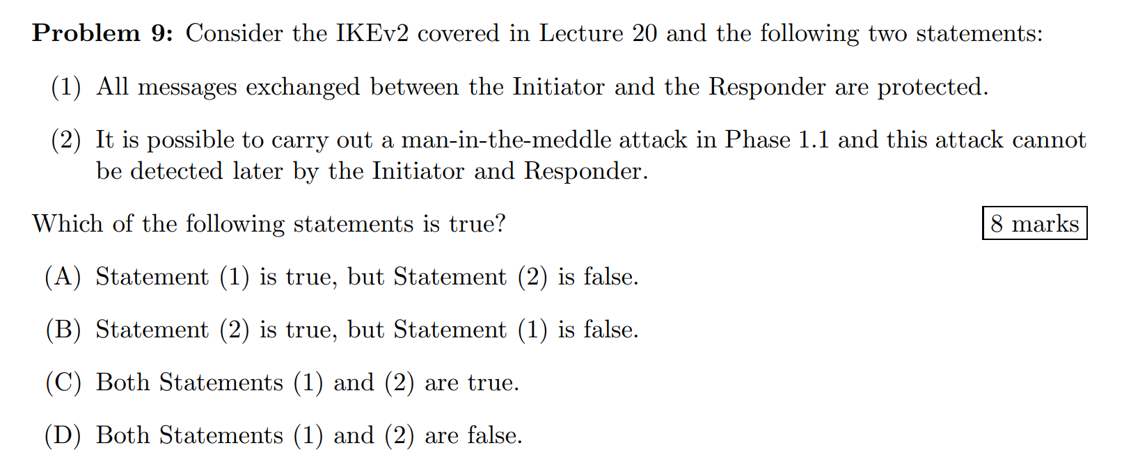 Problem 9 Consider The Ikev2 Covered In Lecture 20 And The Following Two Statements 1 All Messages Exchanged Between 1