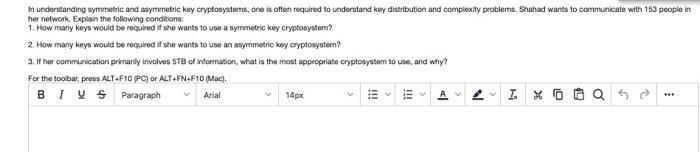 In Understanding Symmetric And Asymmetric Key Cryptosystems One Is Often Required To Understand Key Distribution And Co 1