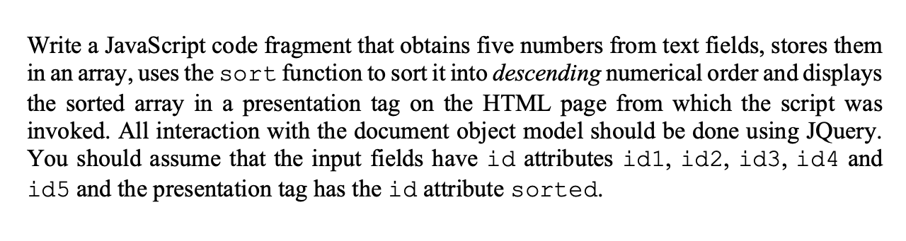 Write A Javascript Code Fragment That Obtains Five Numbers From Text Fields Stores Them In An Array Uses The Sort Func 1