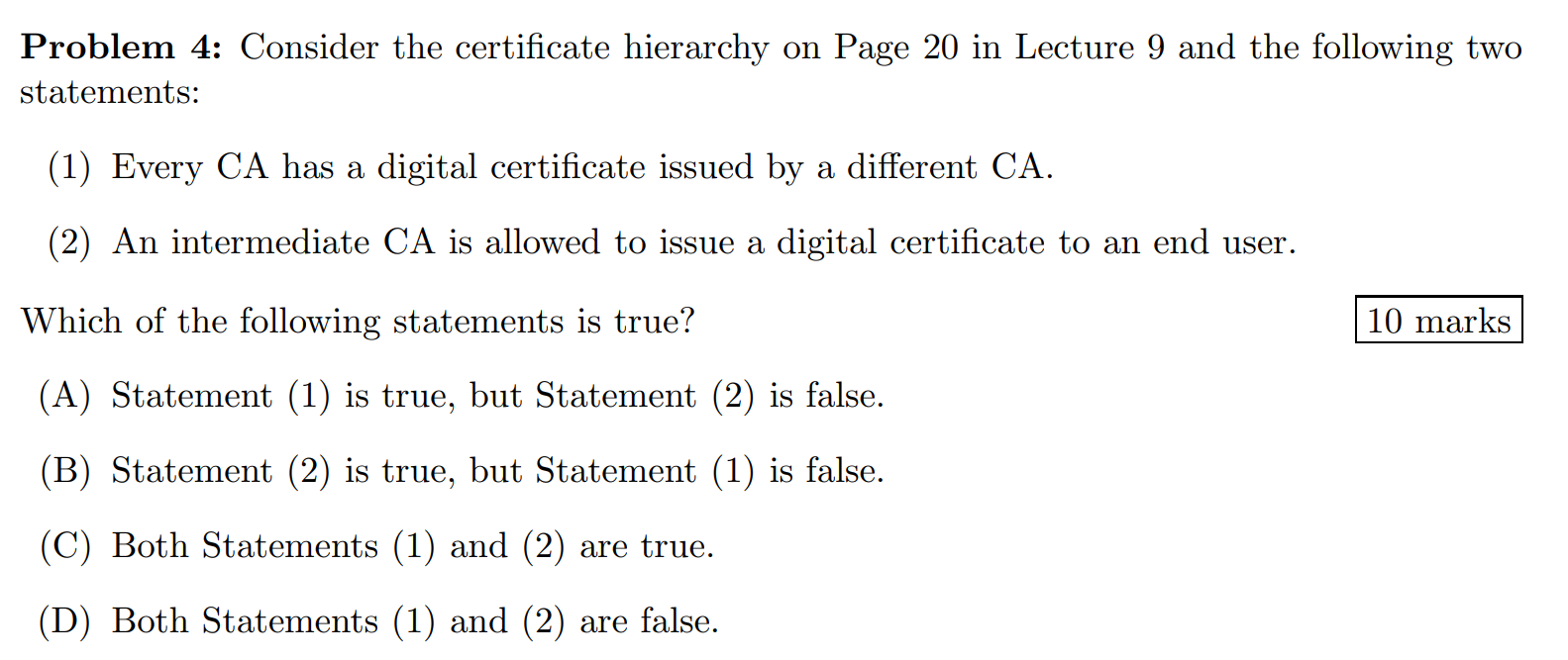 Problem 4 Consider The Certificate Hierarchy On Page 20 In Lecture 9 And The Following Two Statements 1 Every Ca Has 1
