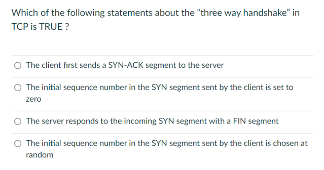 Which Of The Following Statements About The Three Way Handshake In Tcp Is True The Client First Sends A Syn Ack Segme 1