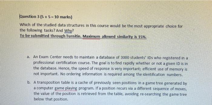 Question 3 5 5 10 Marks Which Of The Studied Data Structures In This Course Would Be The Most Appropriate Choice F 1