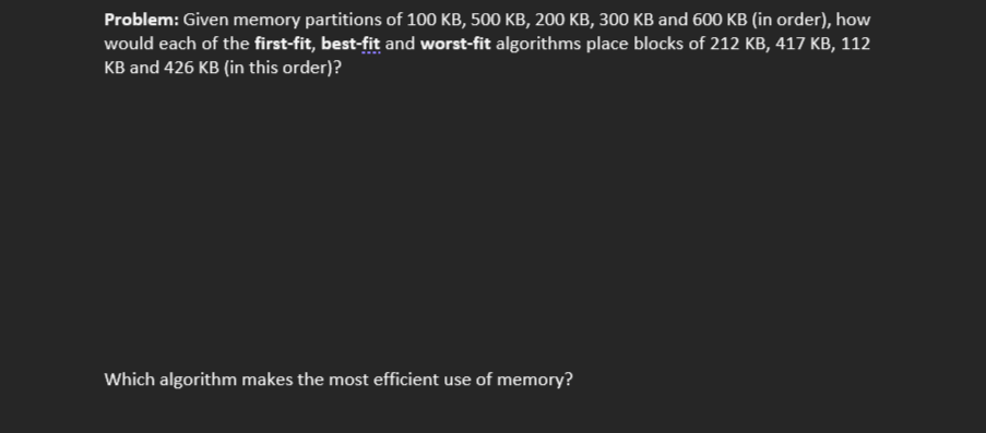 Problem Given Memory Partitions Of 100 Kb 500 Kb 200 Kb 300 Kb And 600 Kb In Order How Would Each Of The First Fi 1