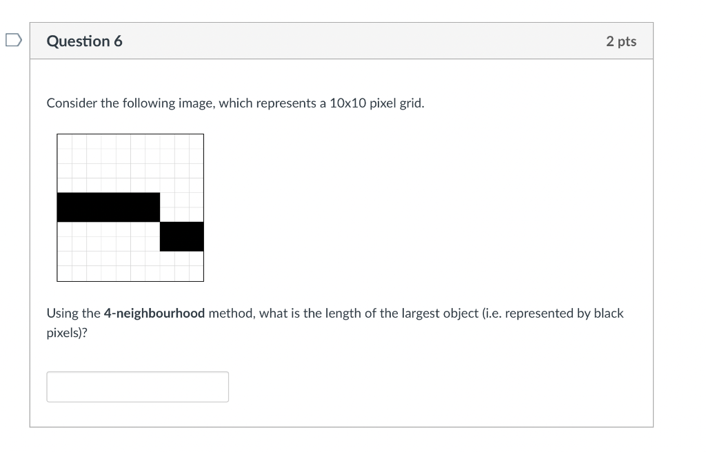 Question 6 2 Pts Consider The Following Image Which Represents A 10x10 Pixel Grid Using The 4 Neighbourhood Method Wh 1