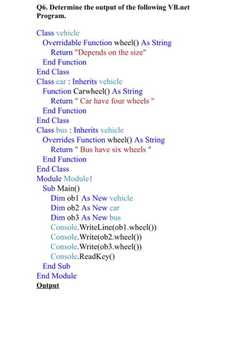 Q6 Determine The Output Of The Following Vb Net Program Class Vehicle Overridable Function Wheel As String Return D 1