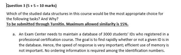Question 3 5 5 10 Marks Which Of The Studied Data Structures In This Course Would Be The Most Appropriate Choice F 1