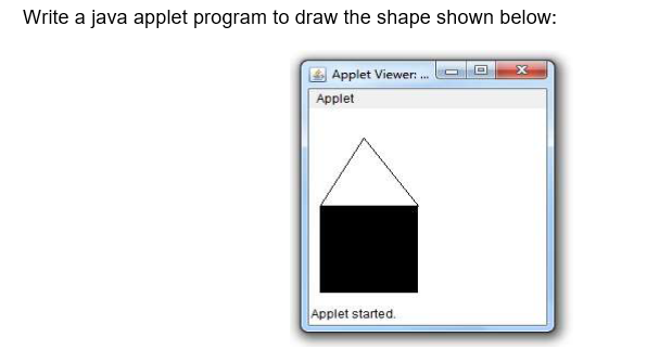 Write A Java Applet Program To Draw The Shape Shown Below Applet Viewer Applet Applet Started 1