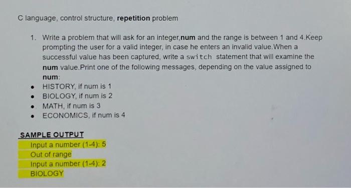 C Language Control Structure Repetition Problem 1 Write A Problem That Will Ask For An Integer Num And The Range Is B 1
