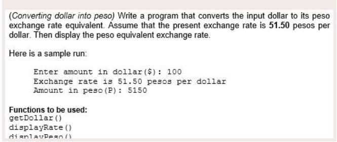 Converting Dollar Into Peso Write A Program That Converts The Input Dollar To Its Peso Exchange Rate Equivalent Assu 1