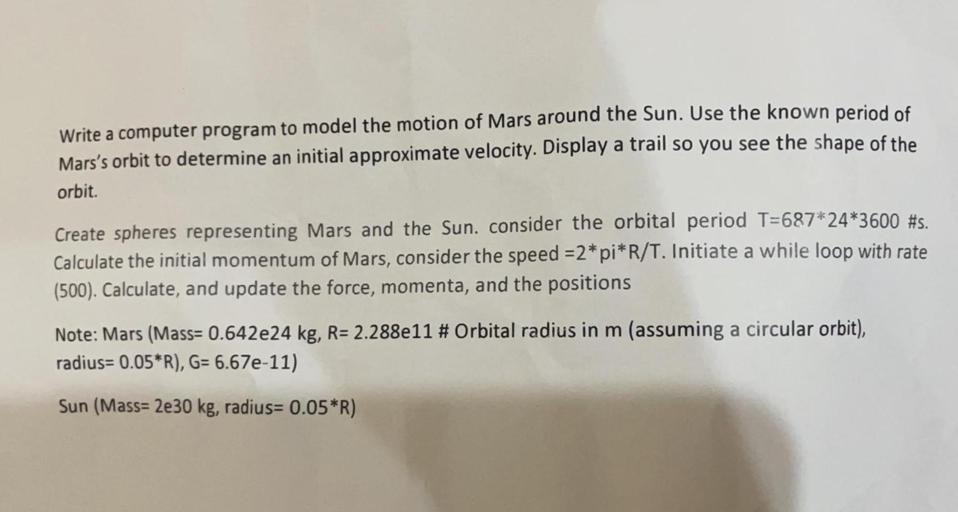 Write A Computer Program To Model The Motion Of Mars Around The Sun Use The Known Period Of Mars S Orbit To Determine A 1