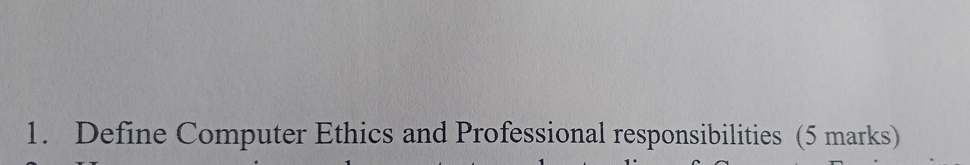 1 Define Computer Ethics And Professional Responsibilities 5 Marks 1