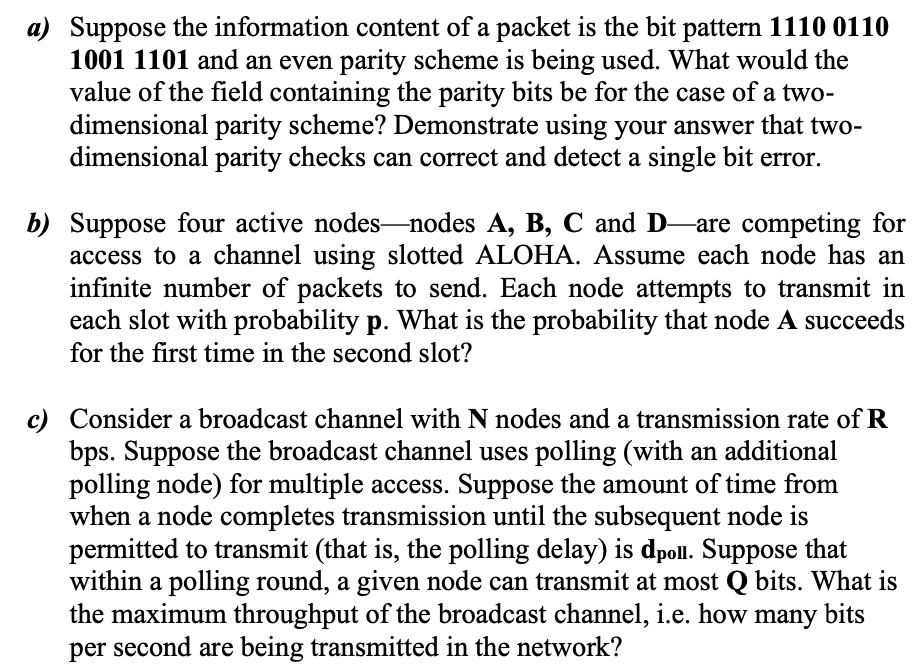 A Suppose The Information Content Of A Packet Is The Bit Pattern 1110 0110 1001 1101 And An Even Parity Scheme Is Being 1
