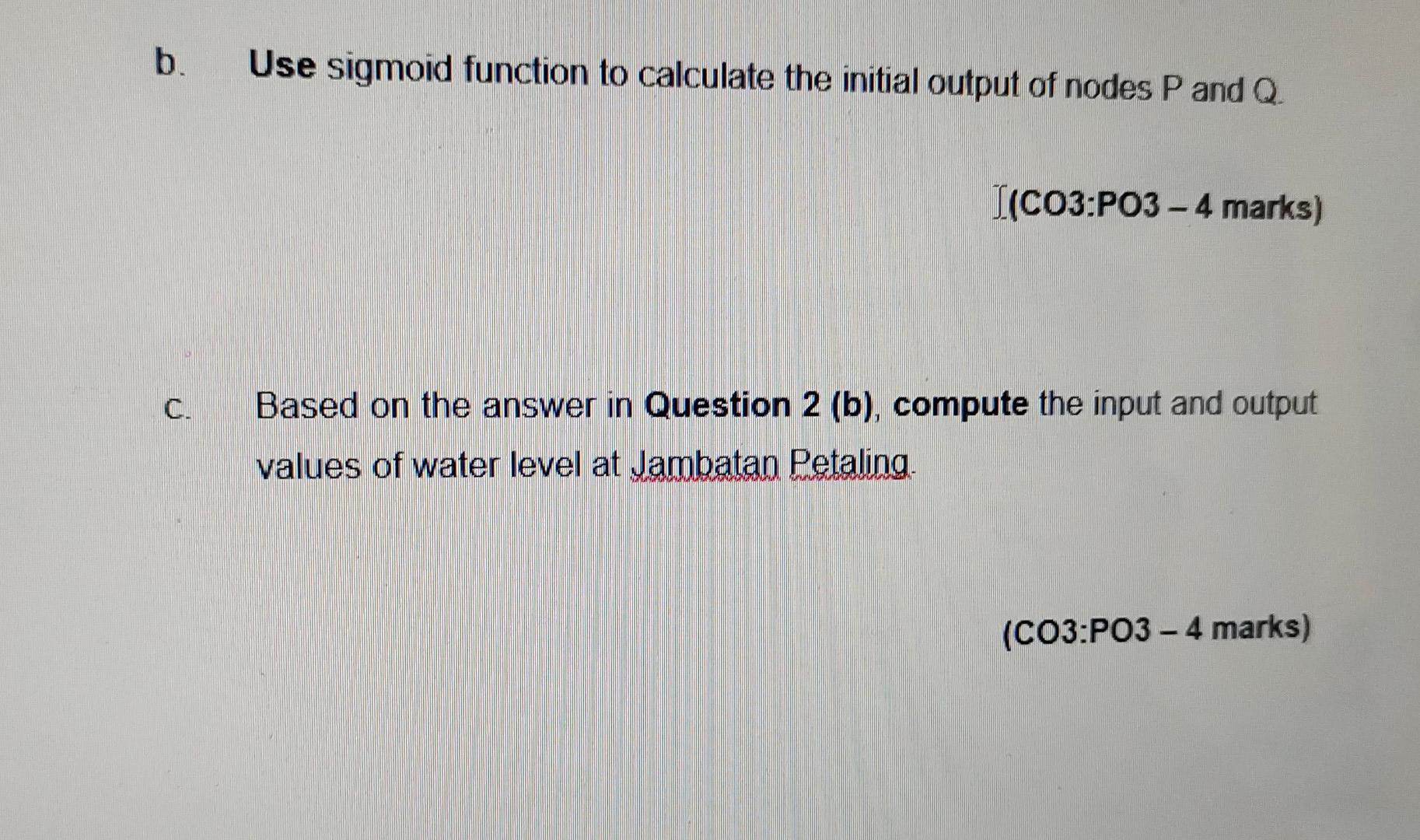 B Use Sigmoid Function To Calculate The Initial Output Of Nodes P And Q I Co3 Po3 4 Marks C Based On The Answer In 2