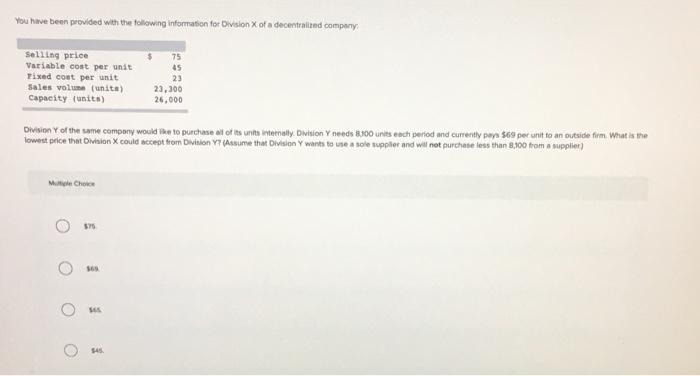 You Have Been Provided With The Following Information For Division Of A Decentralized Company Selling Price Variable Cos 1