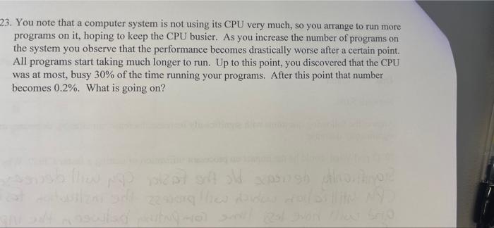 23 You Note That A Computer System Is Not Using Its Cpu Very Much So You Arrange To Run More Programs On It Hoping To 1