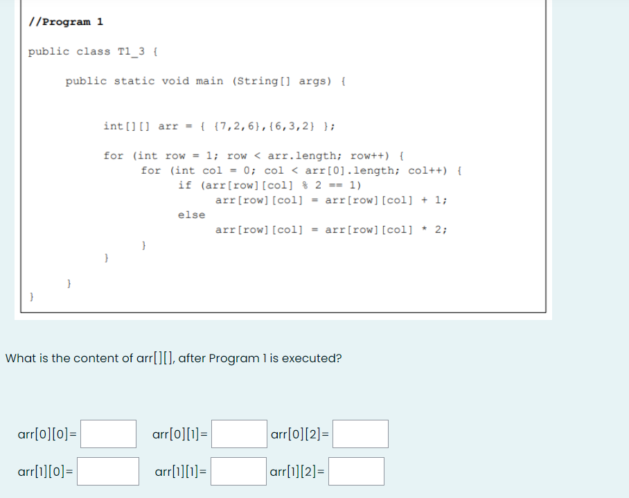 1 Program 1 Public Class T1 3 Public Static Void Main String Args Int Arr 7 2 6 6 3 2 For Int Ro 1