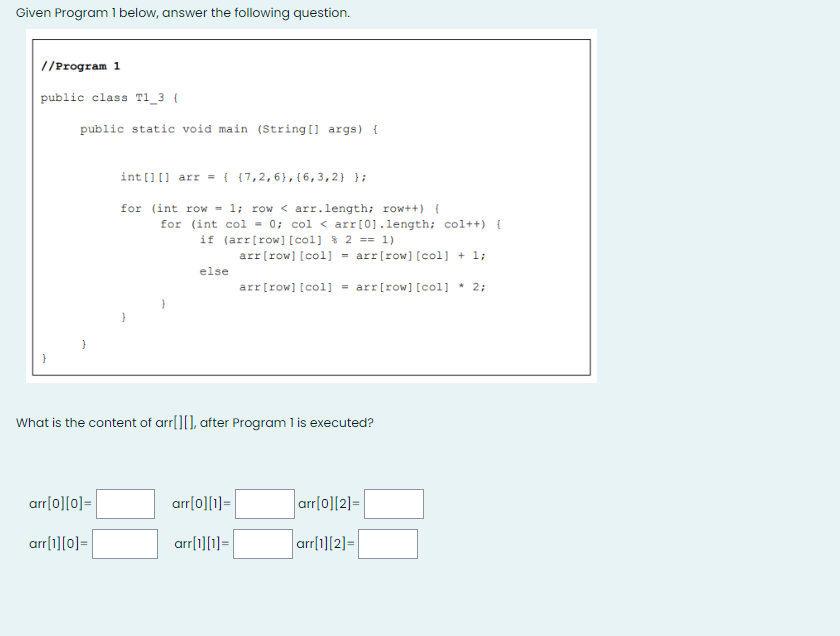 Given Program 1 Below Answer The Following Question 1 Program 1 Public Class T1 3 Public Static Void Main String 1