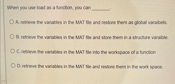When You Use Load As A Function You Can O A Retrieve The Variables In The Mat File And Restore Them As Global Varaibel 1