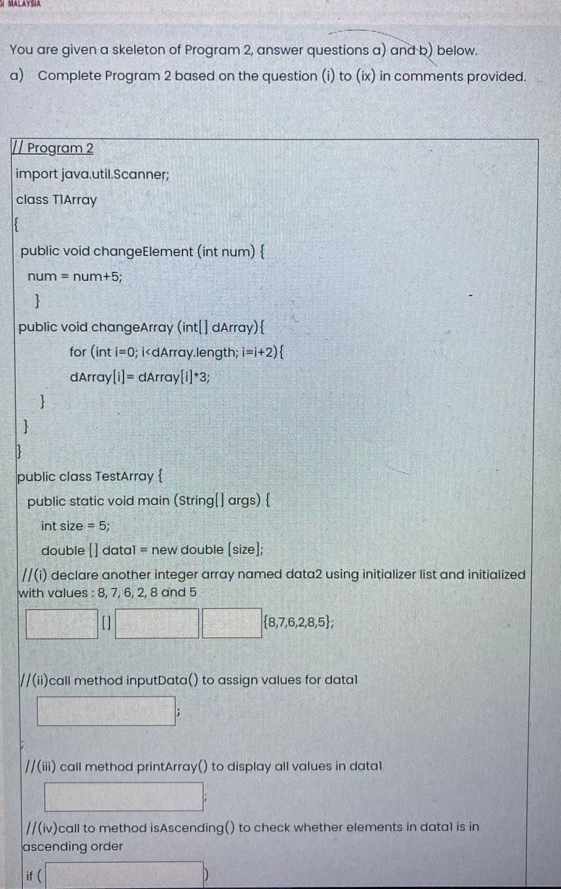 Si Malaysia You Are Given A Skeleton Of Program 2 Answer Questions A And B Below A Complete Program 2 Based On The 1