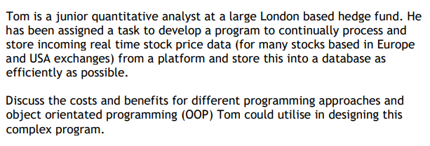 Tom Is A Junior Quantitative Analyst At A Large London Based Hedge Fund He Has Been Assigned A Task To Develop A Progra 1