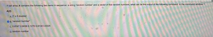 Well Wray A Contains The Foliowing Two Items In Sequence A String Random Number And A Vector Of Five Random Numbers Wha 1