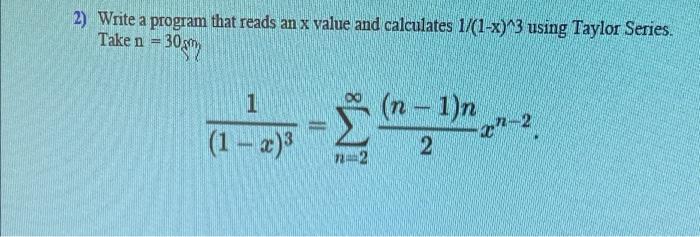 2 Write A Program That Reads An X Value And Calculates 1 1 X 3 Using Taylor Series Taken 305012 1 M 1 N 2 N 1
