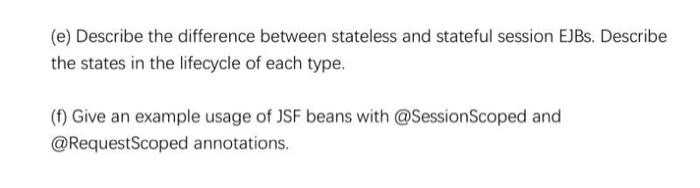 E Describe The Difference Between Stateless And Stateful Session Ejbs Describe The States In The Lifecycle Of Each Ty 1