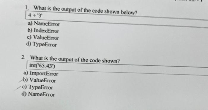 1 What Is The Output Of The Code Shown Below A Nameerror B Index Error C Valueerror D Typeerror 2 What Is The Outp 1