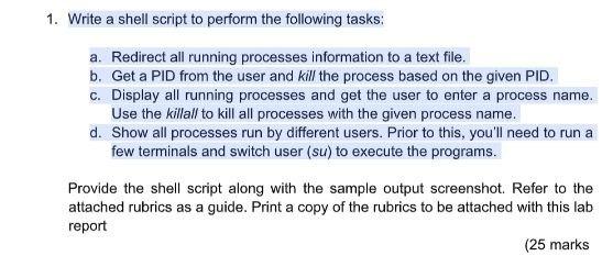 1 Write A Shell Script To Perform The Following Tasks A Redirect All Running Processes Information To A Text File B 1